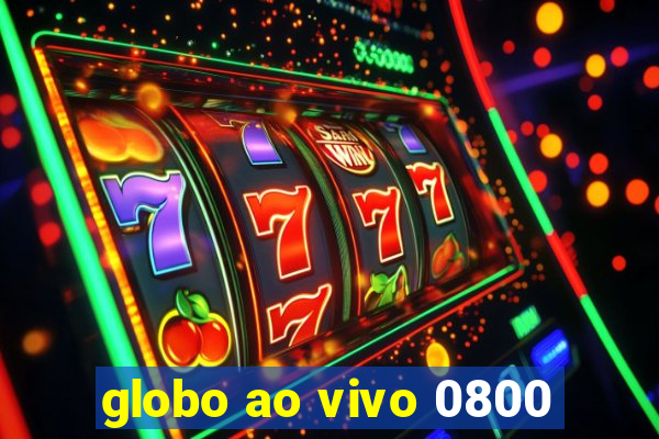 globo ao vivo 0800